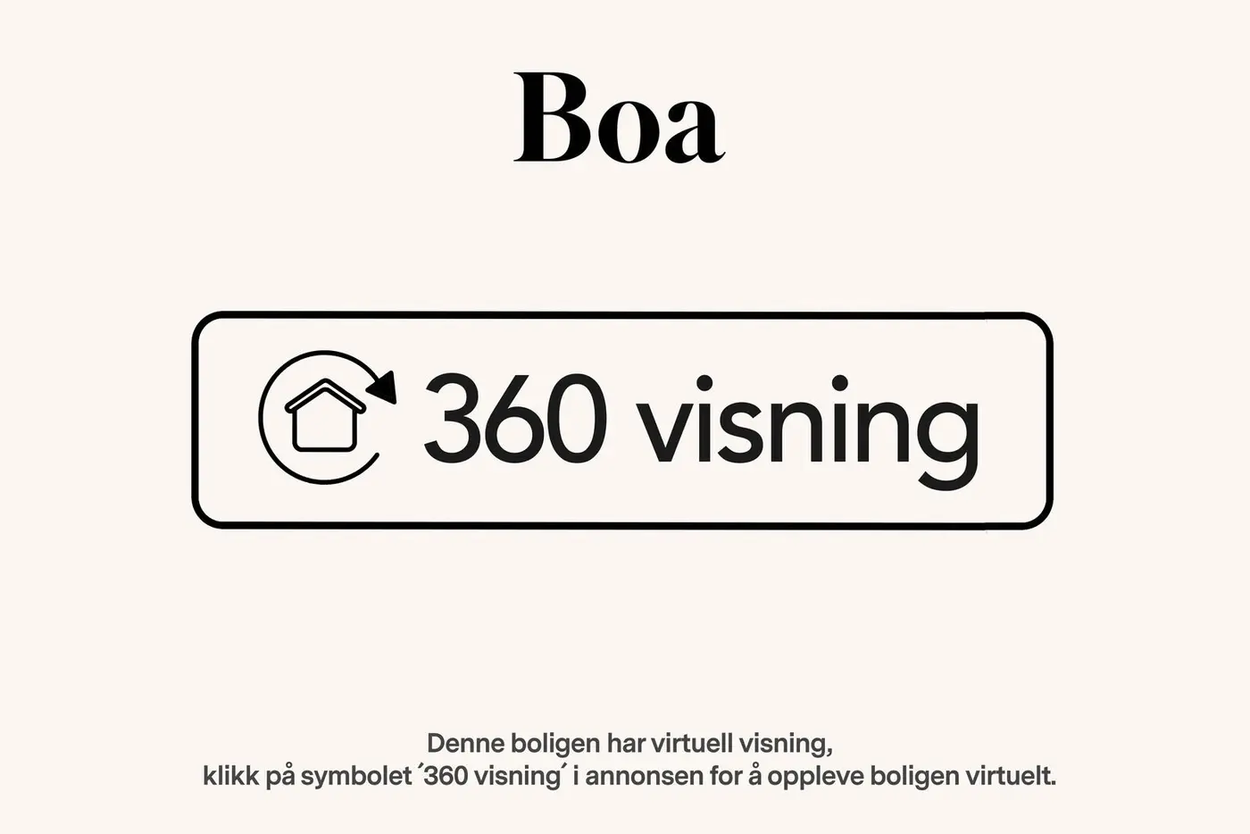 Denne boligen har virtuell visning, klikk på symbolet '360 visning' i annonsen for å oppleve boligen virtuelt. (Avvik i 3D-modellen kan forekomme. Oppgitte arealer og mål er omtrentlige og ikke juridisk bindende.)